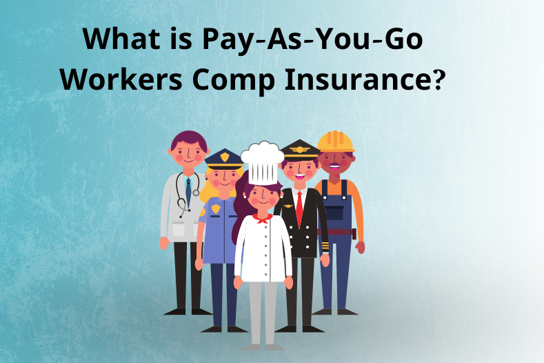 What is Pay-As-You-Go Workers Comp Insurance?