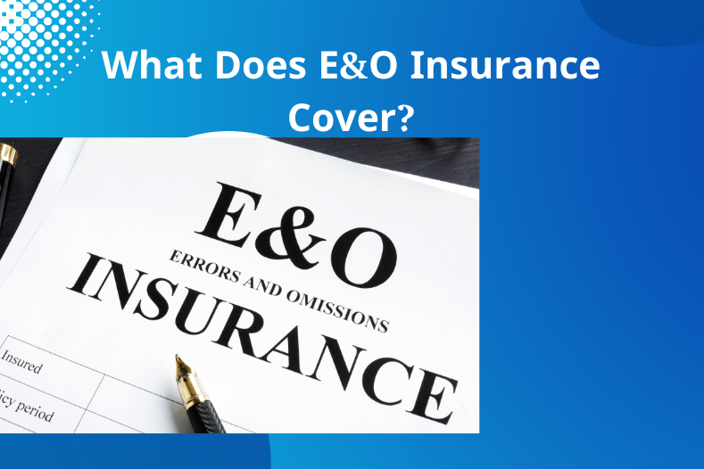 What Does E&O Insurance Cover?